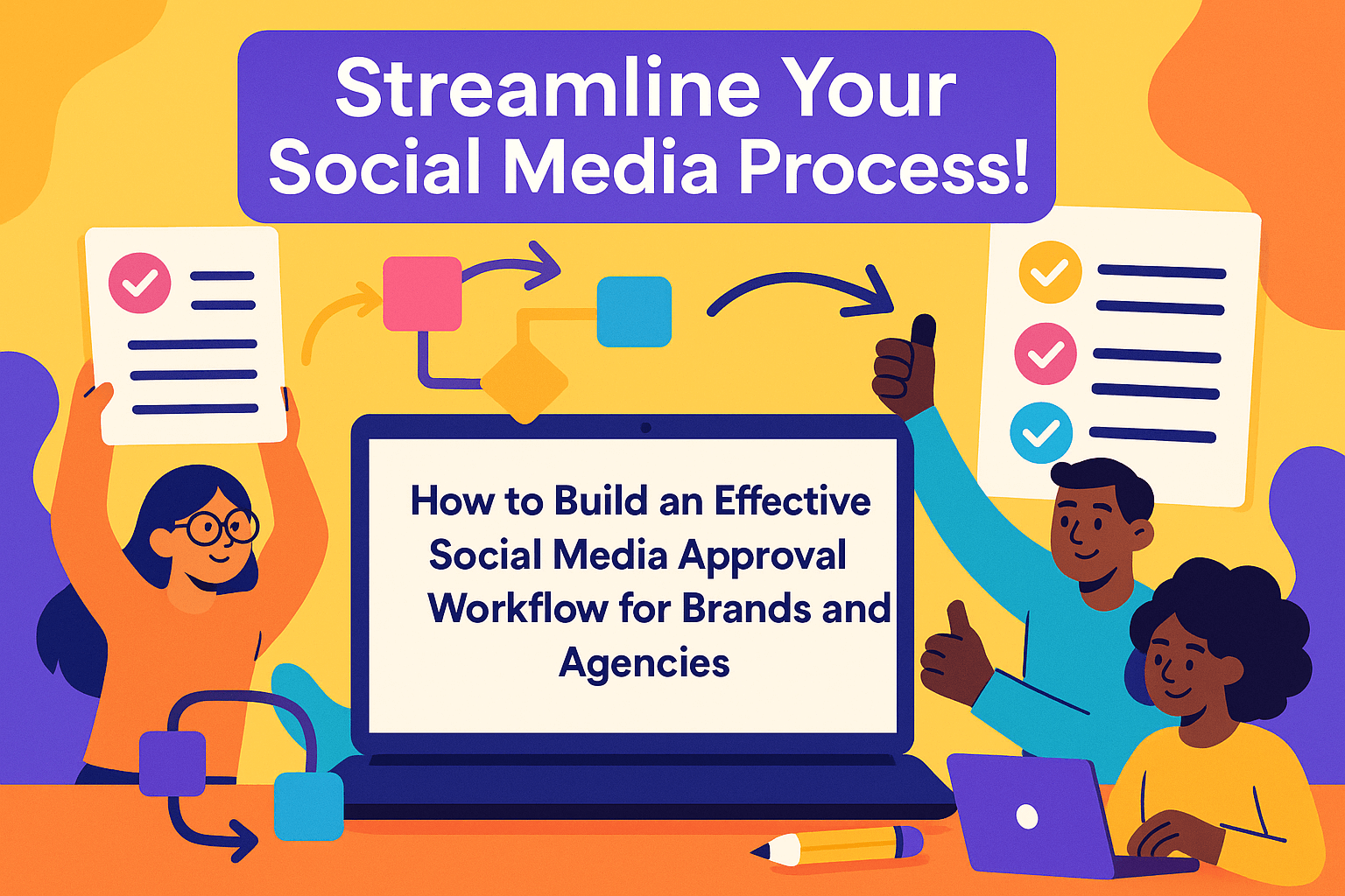 How to Build an Effective Social Media Approval Workflow for Brands and Agencies