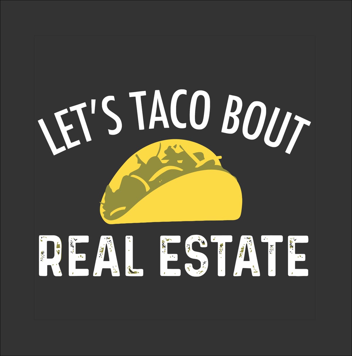 Humorous Real Estate Taco Graphic